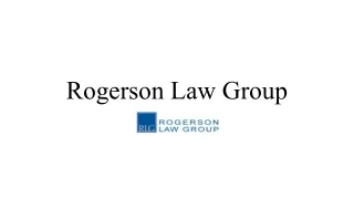 Why choose Rogerson Law Group?