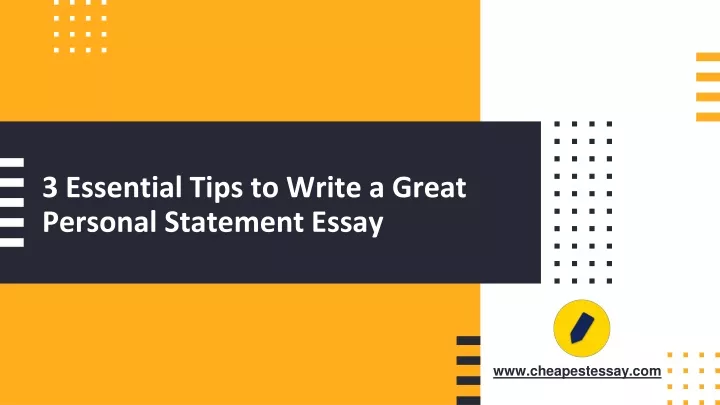 3 essential tips to write a great personal statement essay