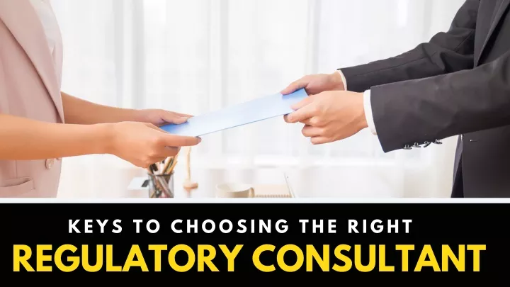 keys to choosing the right regulatory consultant