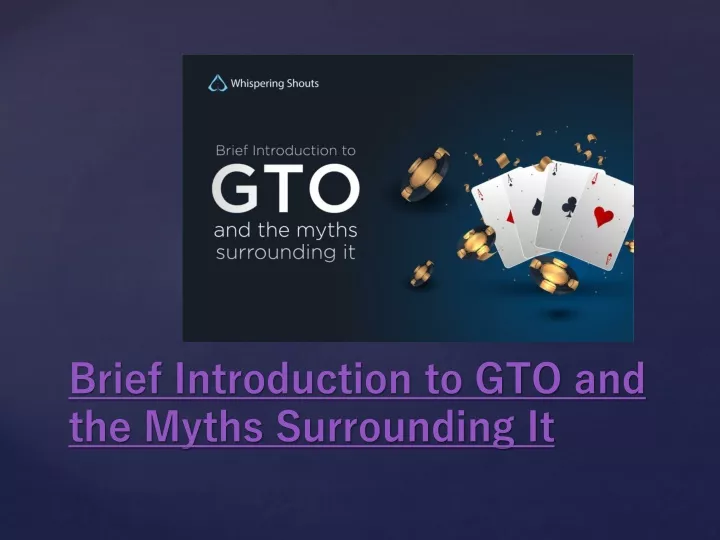 brief introduction to gto and the myths surrounding it