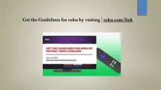 Get the Guidelines for roku by visiting | roku.com/link