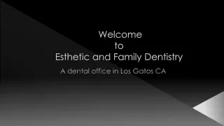 Esthetic and Family Dentistry - Dental Office in Los Gatos CA