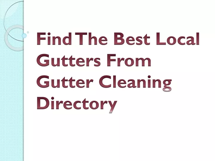 find the best local gutters from gutter cleaning directory