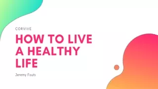 Jeremy Fouts | How To Live A Healthy Life with CorVive