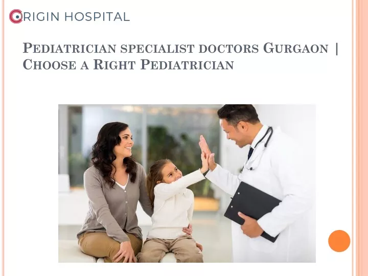 pediatrician specialist doctors gurgaon choose a right pediatrician