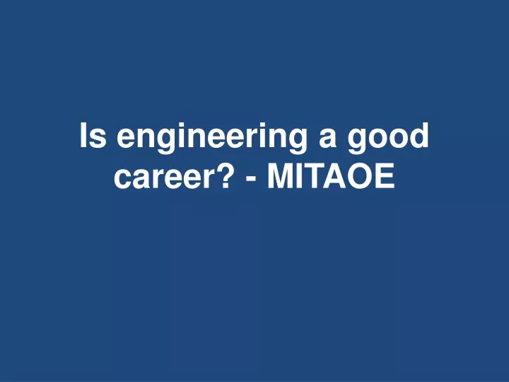 is engineering a good career mitaoe