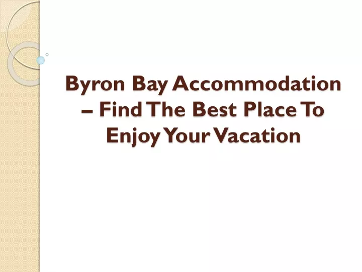 byron bay accommodation find the best place to enjoy your vacation