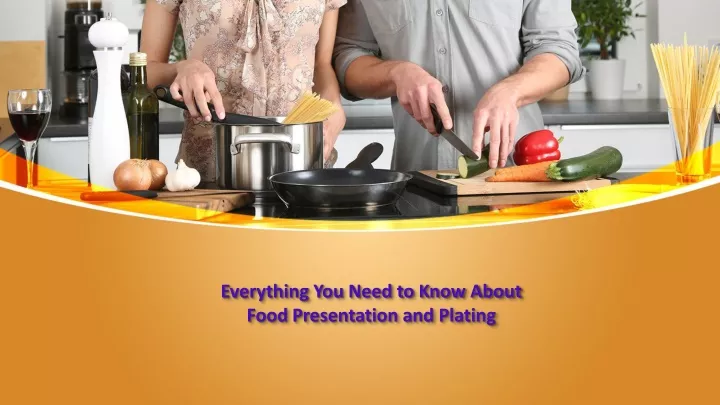 everything you need to know about food presentation and plating