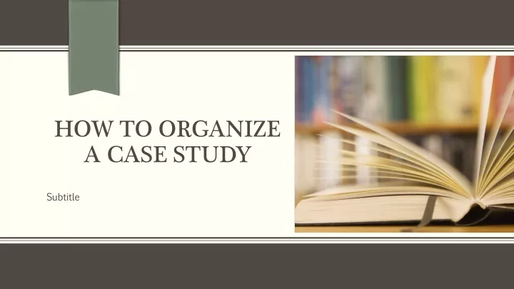 how to organize a case study