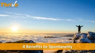 4 Benefits to Spontaneity