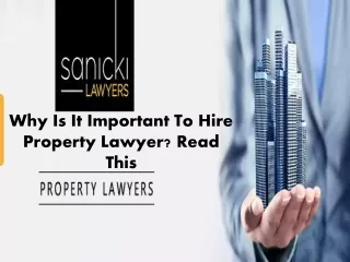 Why Is It Important To Hire Property Lawyer Read This