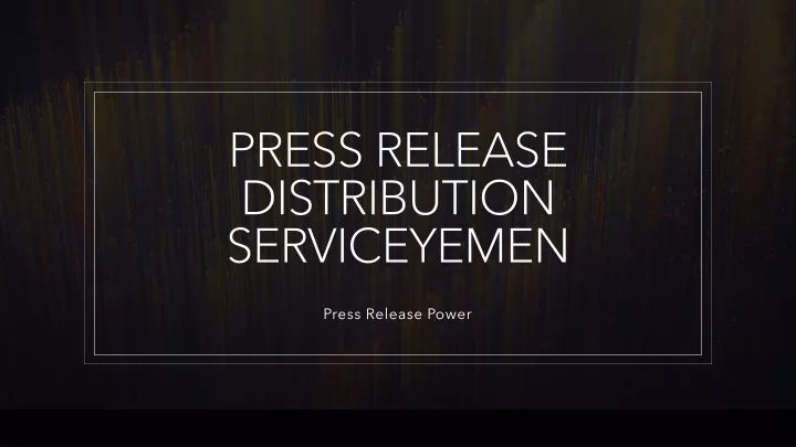 press release distribution serviceyemen