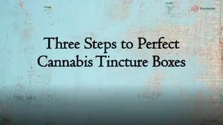 Three Steps to Perfect Cannabis Tincture Boxes