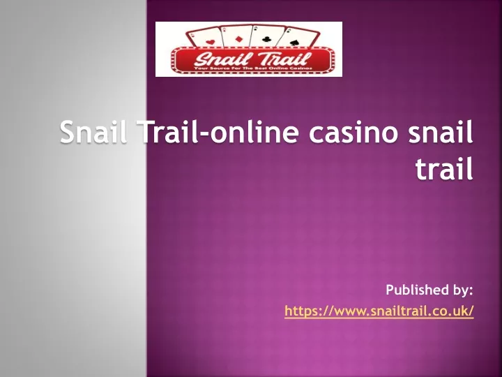 snail trail online casino snail trail published by https www snailtrail co uk