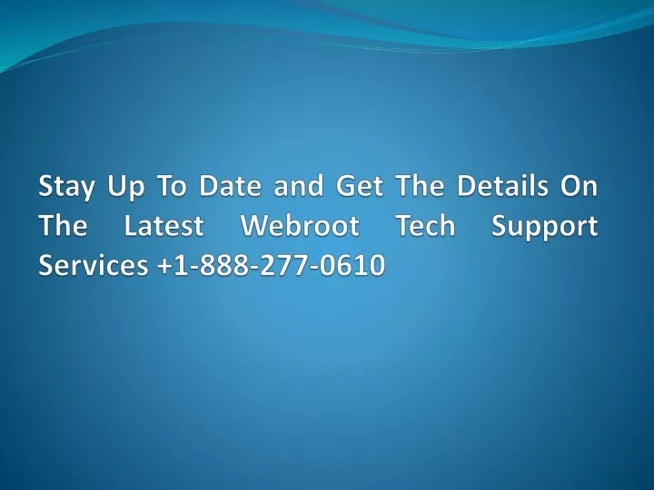 stay up to date and get the details on the latest webroot tech support services 1 888 277 0610