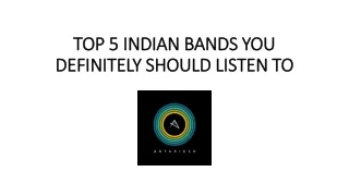 TOP 5 INDIAN BANDS YOU DEFINITELY SHOULD LISTEN TO.