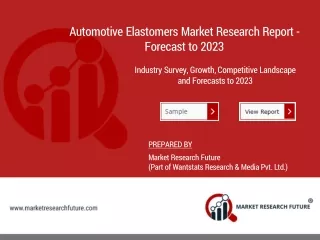 Automotive Elastomers Market Analysis - Trends, Overview, Global Growth, Top Key Players, COVID 19 impact, Share and Upc