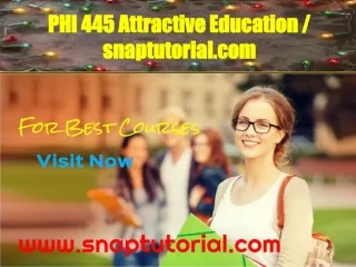 PHI 445 Attractive Education / snaptutorial.com