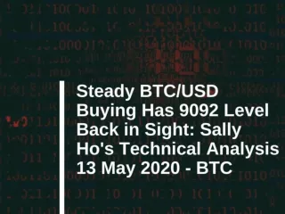 Steady BTC/USD Buying Has 9092 Level Back in Sight: Sally Ho's Technical Analysis 13 May 2020 - BTC