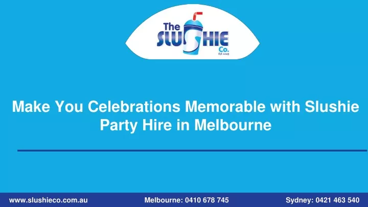 make you celebrations memorable with slushie