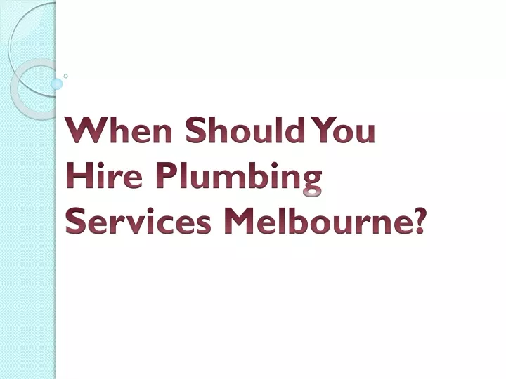 when should you hire plumbing services melbourne