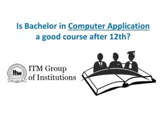 Is Bachelor in Computer Application a good course after 12th?