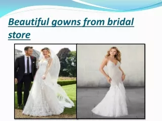beautiful gowns from bridal store