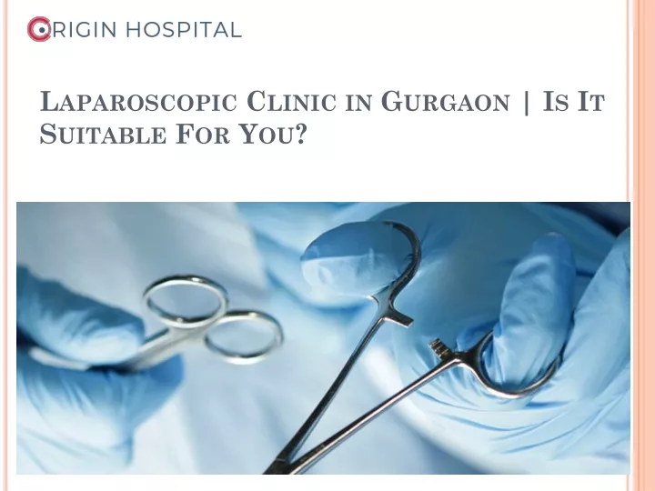 laparoscopic clinic in gurgaon is it suitable for you