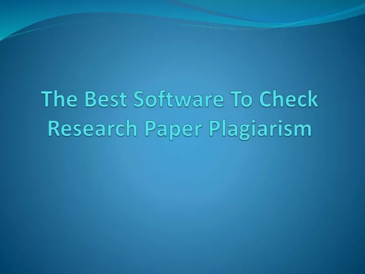 the best software to check research paper plagiarism