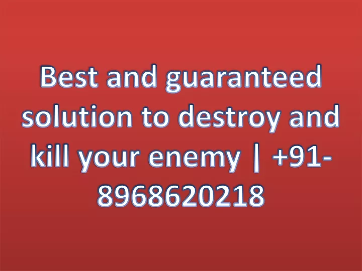 best and guaranteed solution to destroy and kill your enemy 91 8968620218