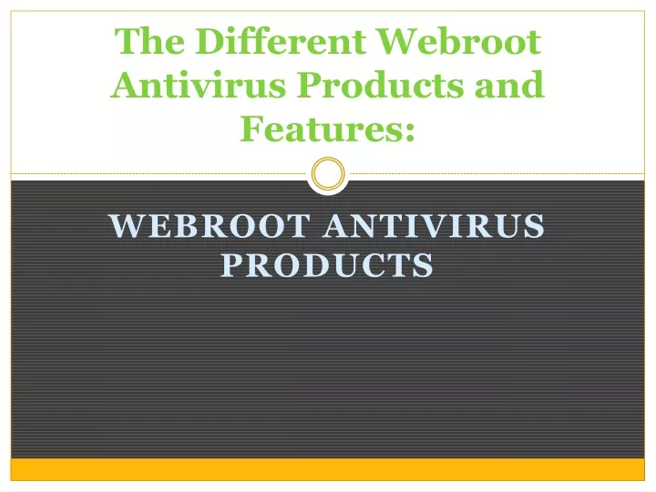 the different webroot antivirus products and features