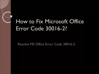 How to Fix Microsoft Office Error Code 30016-2?
