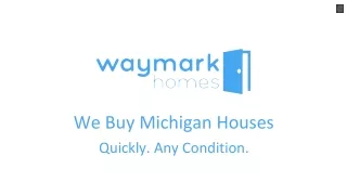 Choose Waymark Homes as Your Preferred - “We Buy Houses Troy”.