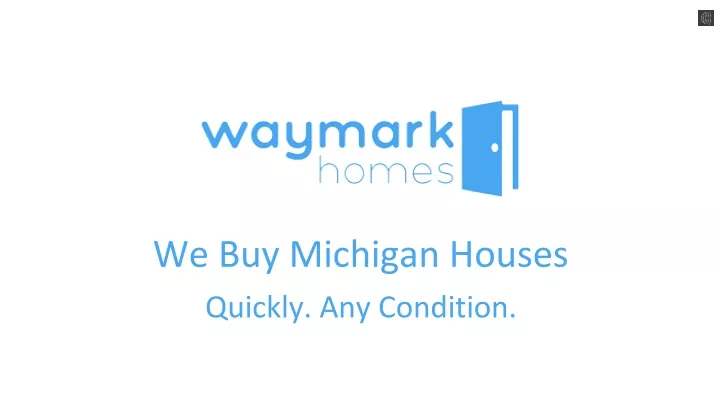 we buy michigan houses quickly any condition