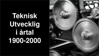 teknisk utvecklig i rtal 1900 2000