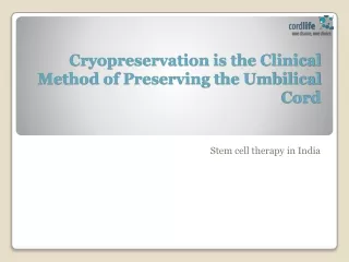 cryopreservation is the clinical method of preserving the umbilical cord