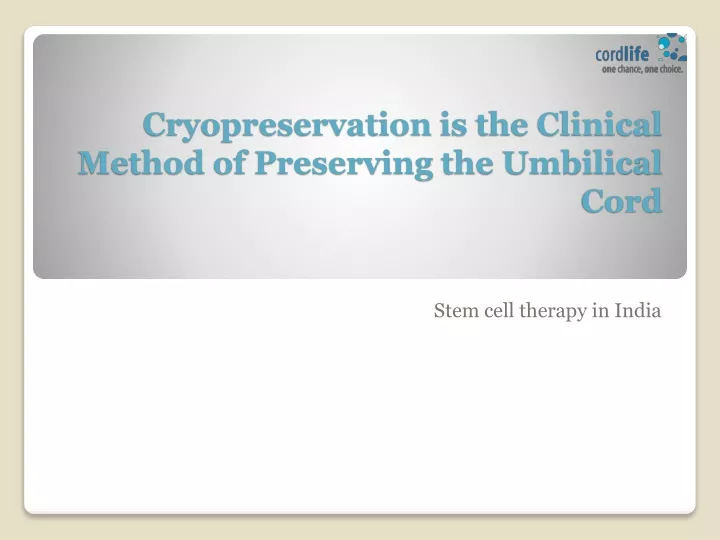 cryopreservation is the clinical method of preserving the umbilical cord