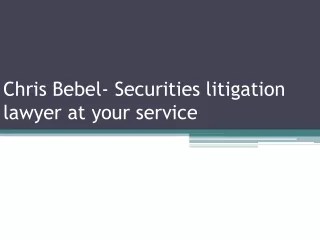 chris bebel securities litigation lawyer at your service