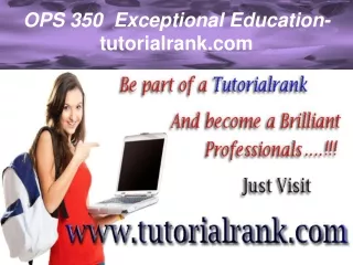 OPS 350  Exceptional Education - tutorialrank.com