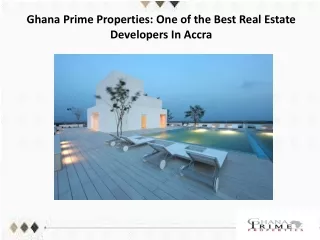 Ghana Prime Properties: One of the Best Real Estate Developers In Accra