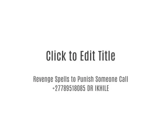 Revenge Spells to Punish Someone Call  27789518085
