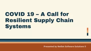 COVID 19 – A Call for Resilient Supply Chain Systems