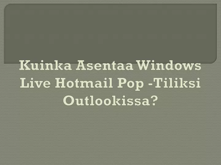 kuinka asentaa windows live hotmail pop tiliksi outlookissa