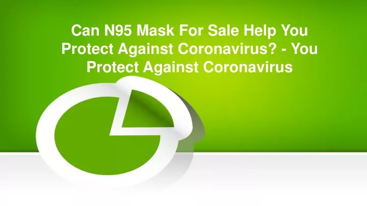 can n95 mask for sale help you protect against coronavirus you protect against coronavirus