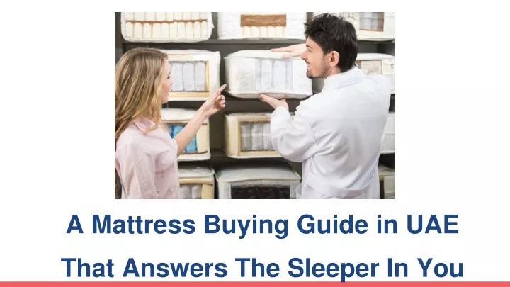 a mattress buying guide in uae that answers the sleeper in you
