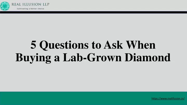 5 questions to ask when buying a lab grown diamond