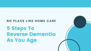 5 Steps To Reverse Dementia As You Age -  No Place Like Home Care