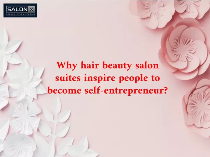 why hair beauty salon suites inspire people