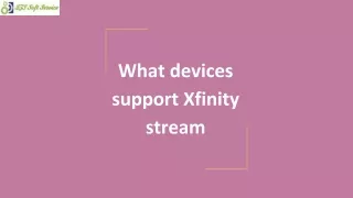 What devices support Xfinity stream