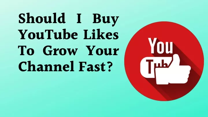 should i buy youtube likes to grow your channel